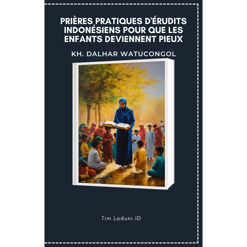 

Prières Pratiques D'érudits Indonésiens Pour Que Les Enfants Deviennent Pieux de KH. Dalhar Watucongol