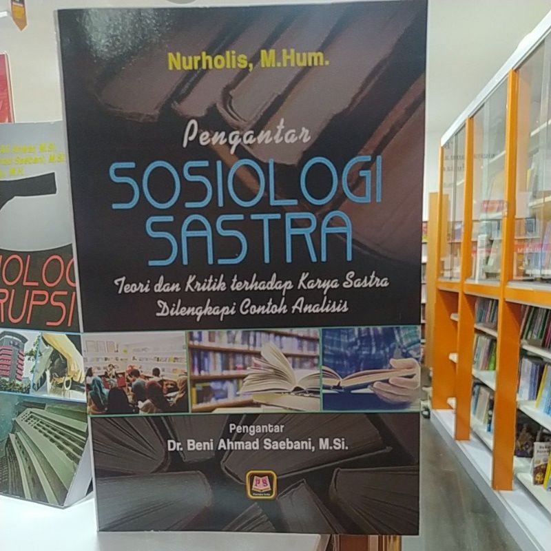PENGANTAR SOSIOLOGI SASTRA: TEORI DAN KRITIK TERHADAP KARYA SASTRA - NURHOLIS