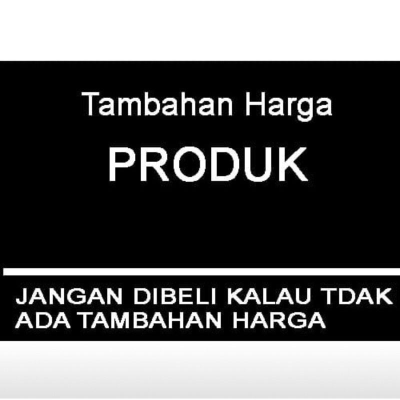 

TAMBAHAN HARGA