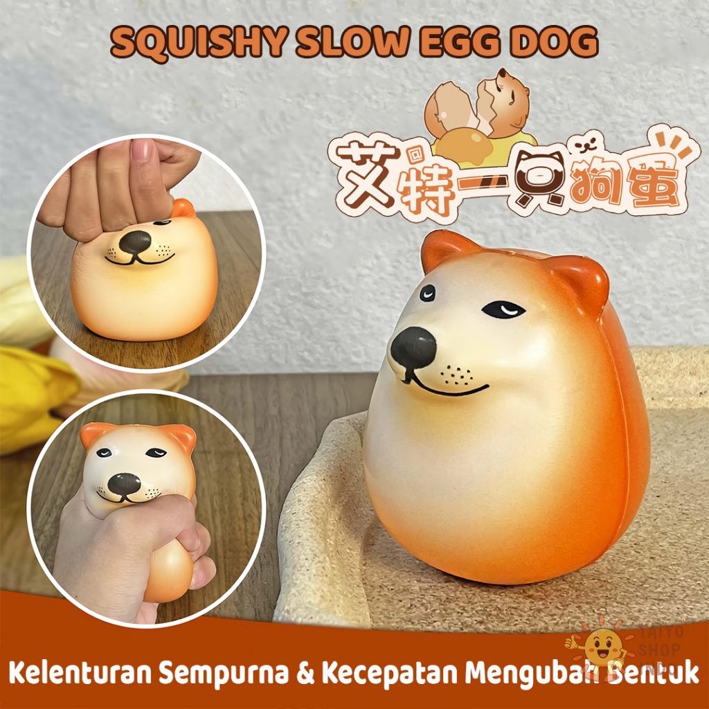 TAIYO Squishy Slow Egg Dog Squeeze Pencet Soft Squisi Telur Smooth Cute Stress Relief Mainan