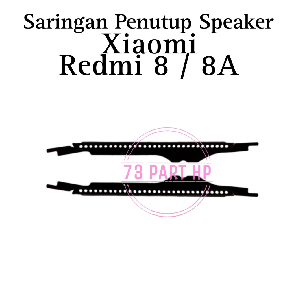 Saringan Penutup Speaker Telinga Atas Xiaomi Redmi 8 / 8A / M1908C3IC / MZB8255IN / M1908C3IG / M190