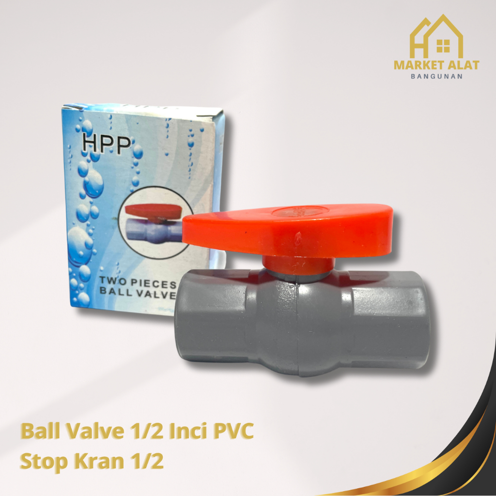 Ball Valve 1/2 Inci PVC HPP / Stop Kran Pipa Ballvalve PVC 1/2” HPP / Stop Keran 1/2 Inch PVC HPP