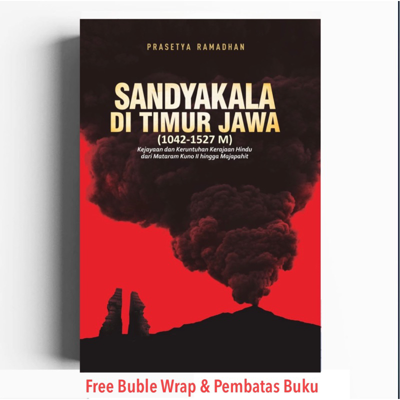 SANDYAKALA DI TIMUR JAWA (1042-1527 M)Kejayaan dan Keruntuhan Kerajaan Hindu dari Mataram Kuno II hi