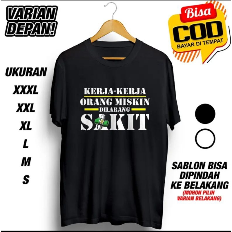 KAOS KERJA KERJA ORANG MISKIN DILARANG SAKIT
