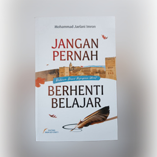 Buku Jangan Pernah Berhenti Belajar PUSTAKA IMAM SYAFI'I