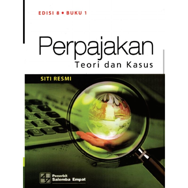 

Perpajakan TEORI dan KASUS edisi 8 buku 1 by SITI RESMI