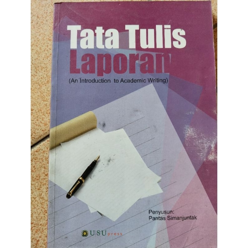 TATA TULIS LAPORAN (An Introduction to Academic Writing)
Penyusun: Pantas Simanjuntak

USUP press