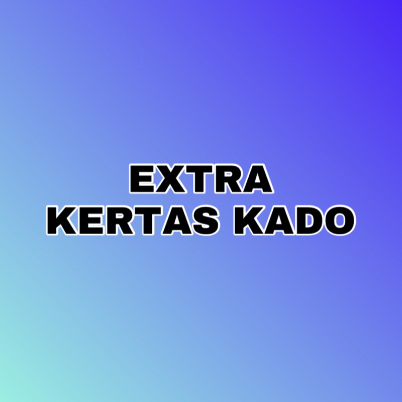 

Extra KERTAS KADO