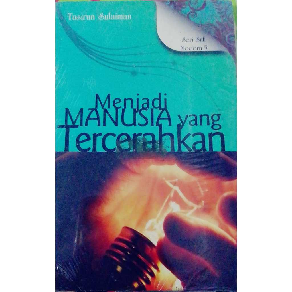 MENJADI MANUSIA YANG TERCERAHKAN Seri Sufi Modern 5