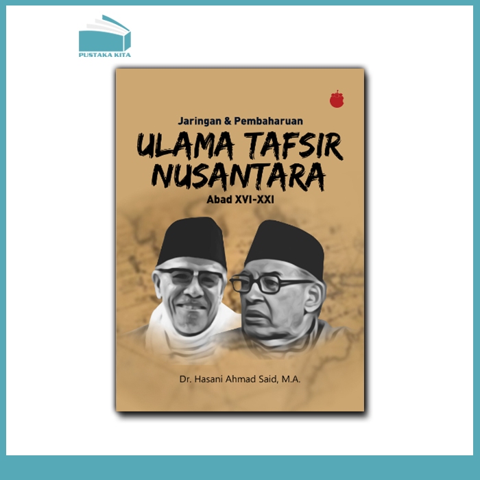 Jaringan dan Pembaharuan Ulama Tafsir Nusantara Abad XVI-XXI