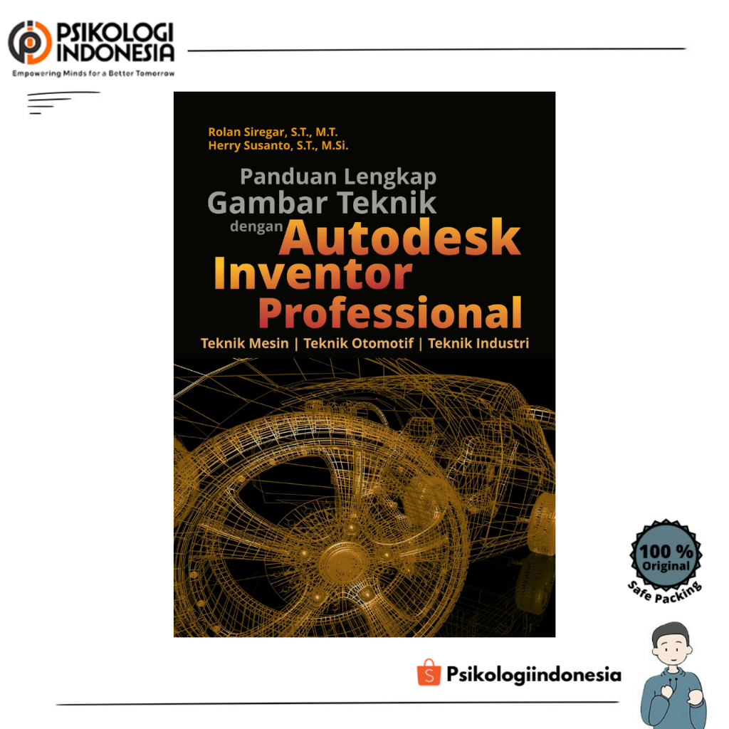 Panduan Lengkap Gambar Teknik dengan Autodesk Inventor Professional: Teknik Mesin, Teknik Otomotif, 