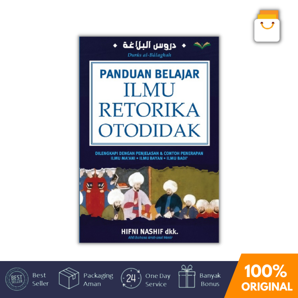 Buku Kitab Islam Panduan Belajar Ilmu Retorika Otodidak - Hifni Nashif dkk - Turos Pustaka