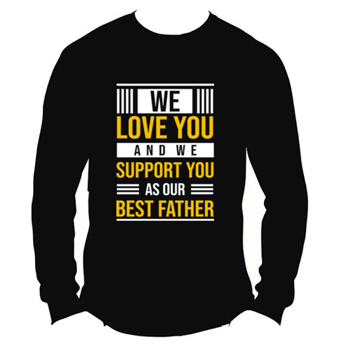 Kaos Tangan Panjang We Love You And We Support You As Our Best Father Tshirt 100% Cotton Black Kombe
