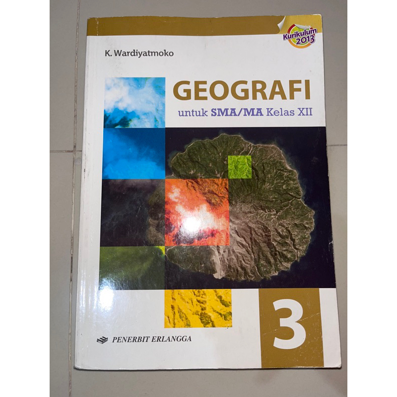 Geografi untuk SMA/MA Kelas XII Kurikulum 2013 Karangan K.Wardiyatmoko