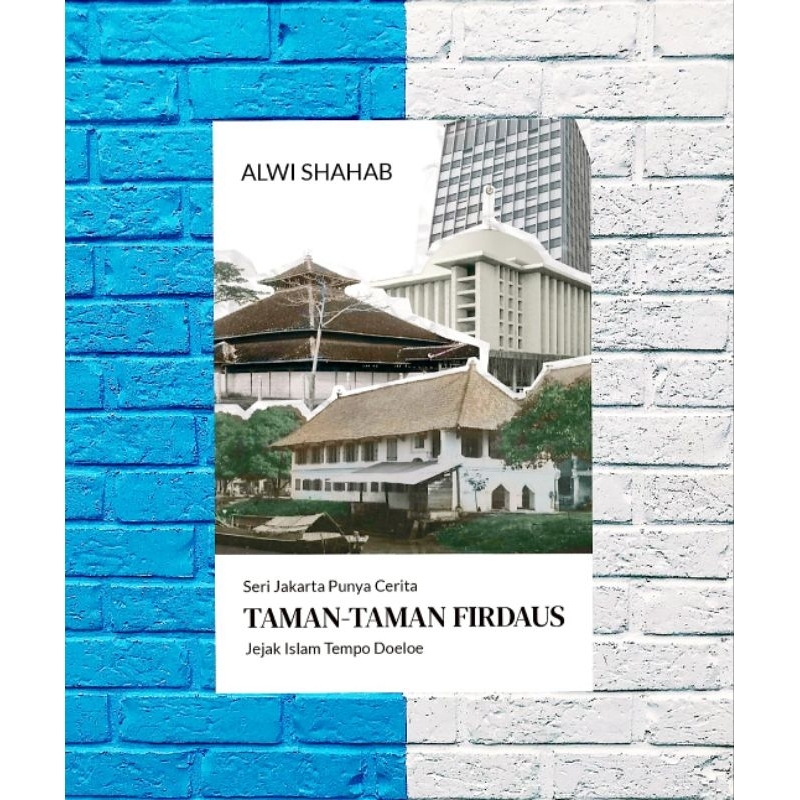 Buku Taman Taman Firdaus Jejak Islam Tempo Doeloe – Seri Jakarta Punya Cerita - ORIGINAL