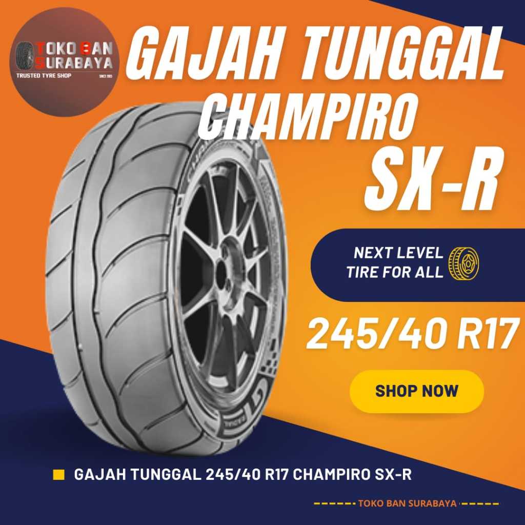 Ban Gajah Tunggal GT 245/40 R17 245/40R17 24540R17 24540 R17 245/40/17 R17 R 17 CHAMPIRO SX-R SX R