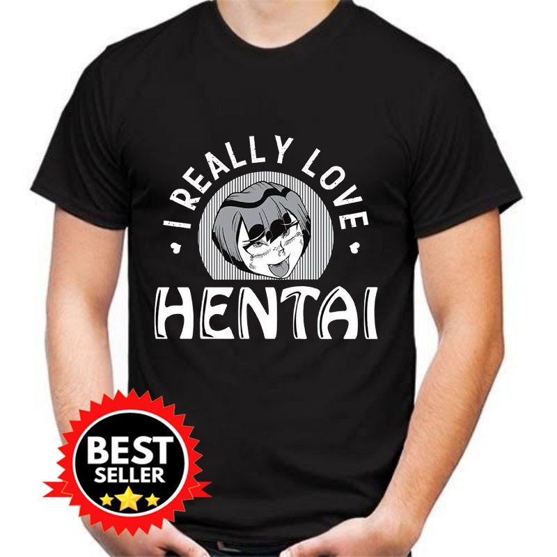 T-Shirt I Just Really Love Hentai Kaos