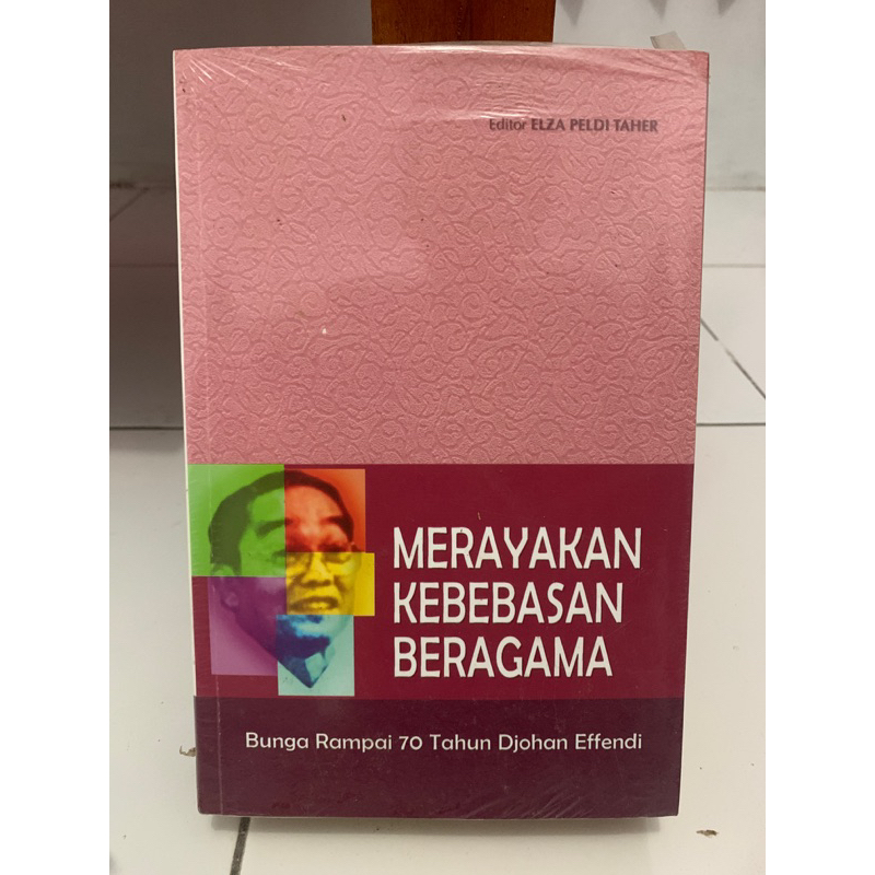 Buku Merayakan Kebebasan Beragama : Bunga Rampai 70 tahun Djohan Effendi