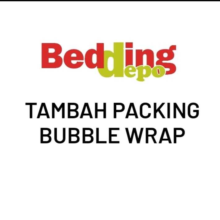 

Bedding Depo Tambah Packing Bubble Wrap