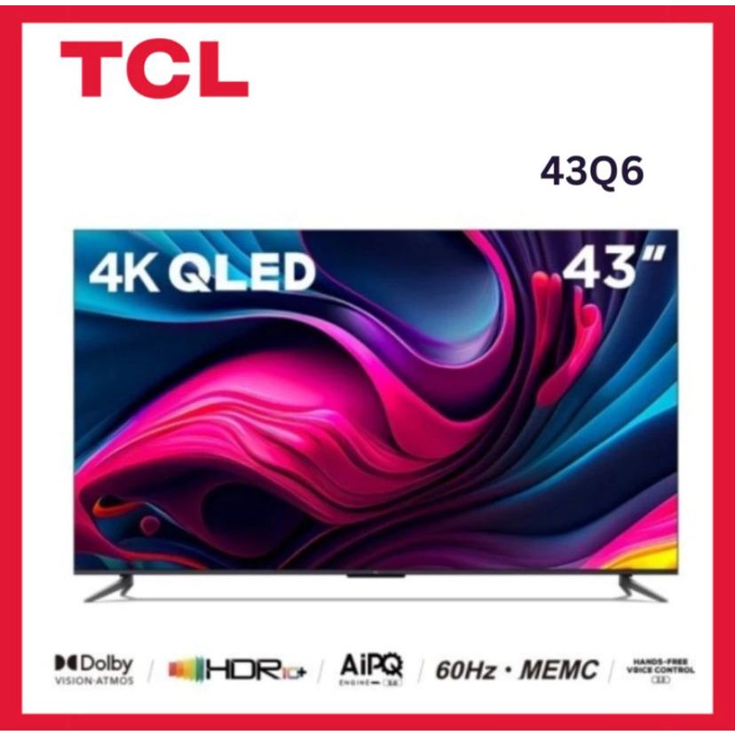 TCL 43Q6 - TCL 43 inch QLED Google TV 4K HDR 10+ - Dolby Atmos/Vision - MEMC - AiPQ 3.0 - HFVC 2.0 -