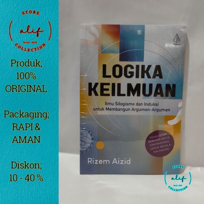 LOGIKA KEILMUAN Ilmu Silogisme dan induksi untuk membangun argumen-Argumen / RIZEM AIZID