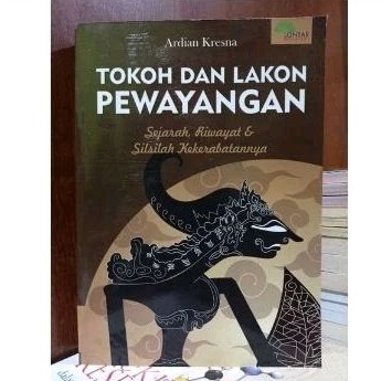 Buku Tokoh Dan Lakon Pewayangan : Sejarah, Riwayat, & Silsilah Kekerabatannya - Ardian Kresna
