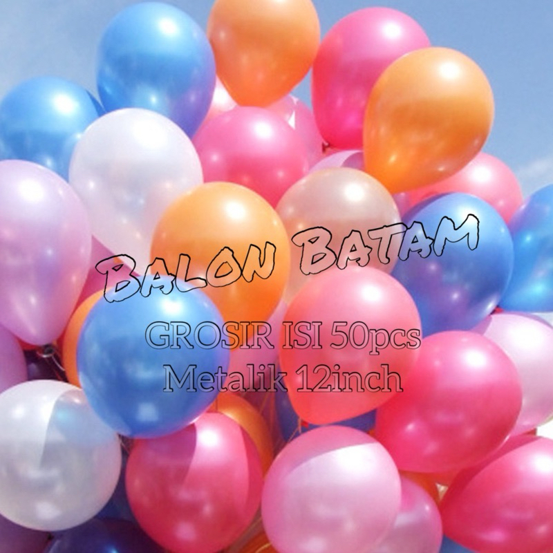 Grosir isi 50pcs Balon Metalik 12inch 10inch