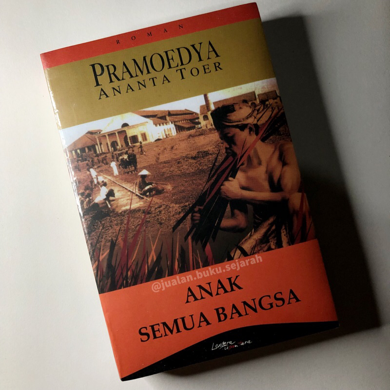 ANAK SEMUA BANGSA - PRAMOEDYA ANANTA TOER - LENTERA DIPANTARA - TETRALOGI BURU