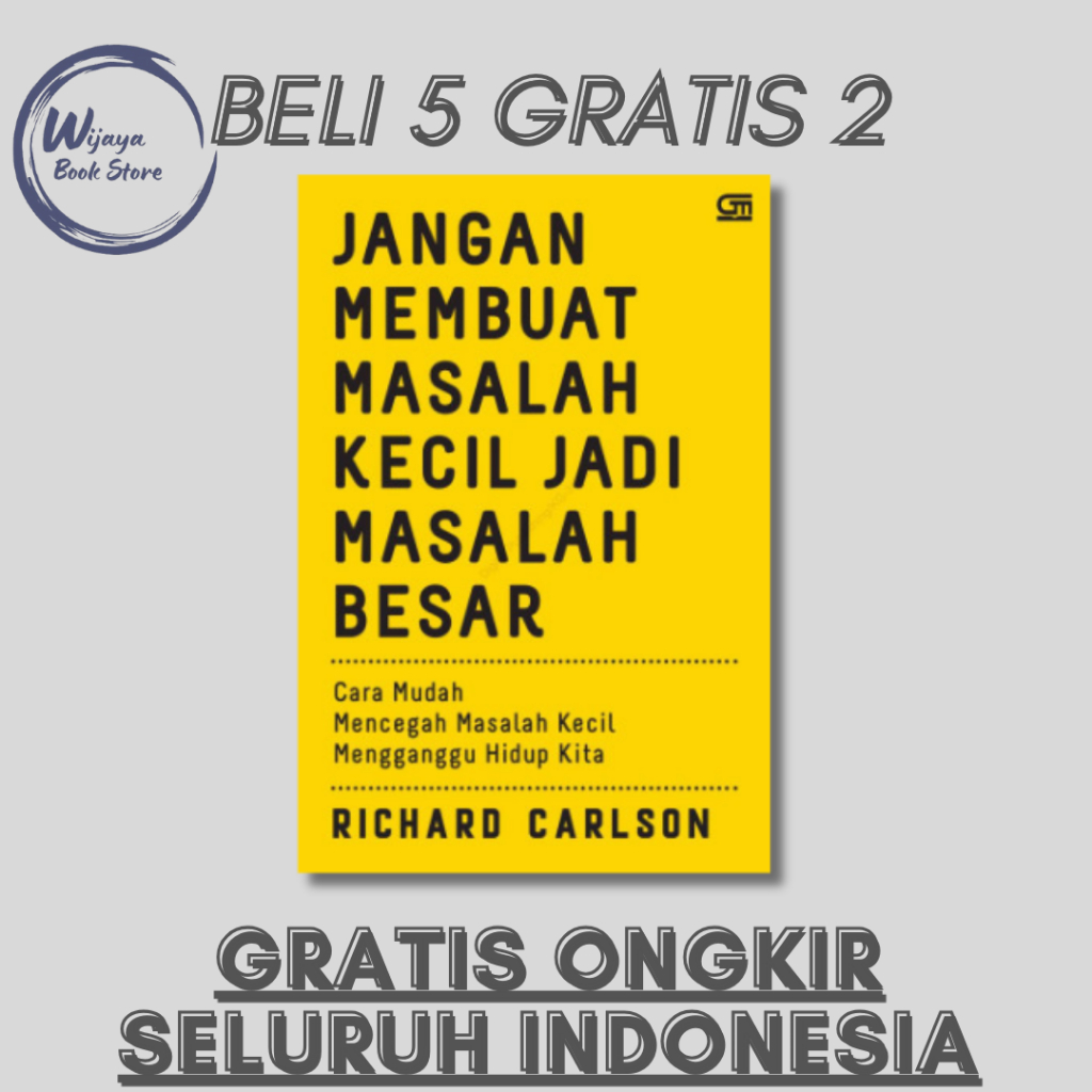 

JANGAN MEMBUAT MASALAH KECIL MENJADI MASALAH BESAR: CARA MUDAH MENCEGAH MASALAH KECIL MENGGANGGU HIDUP KITA (RICHARD CARLSON)