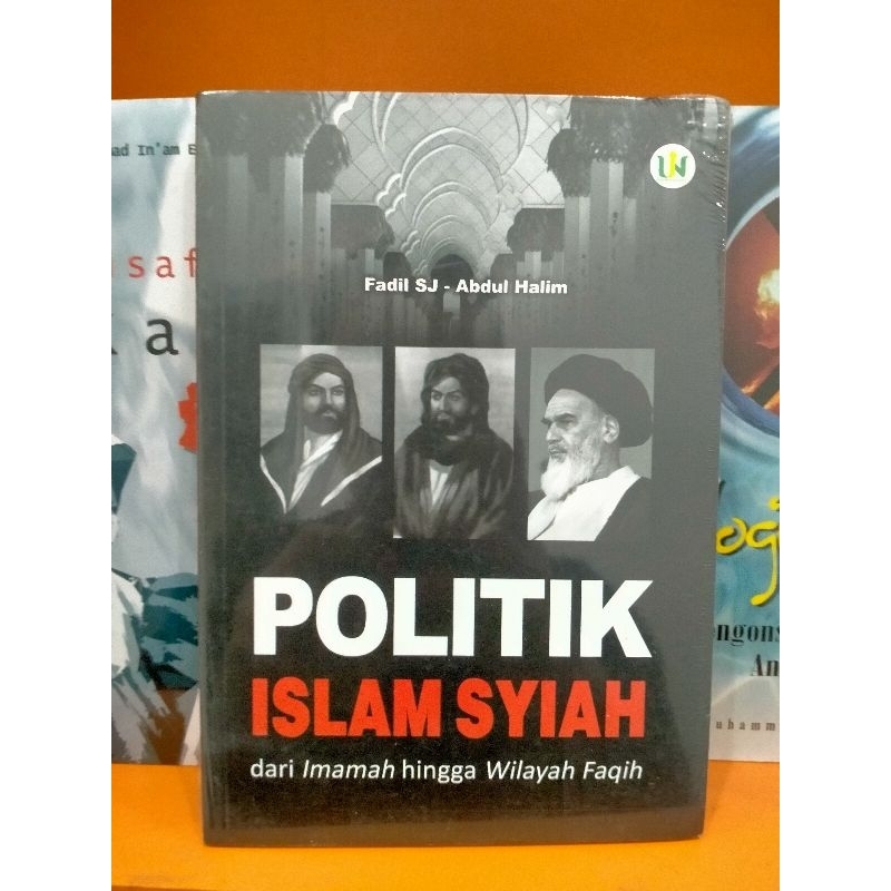 Politik Islam Syiah ; Dari Imamah hingga Wilayah Faqih – Fadil SJ. & Abdul Halim