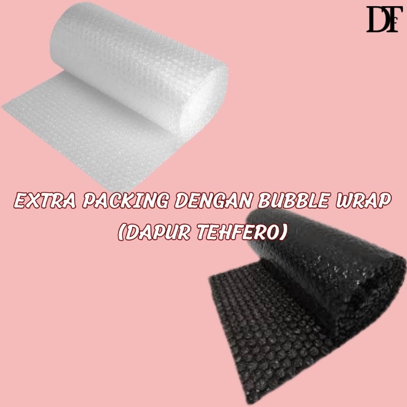 

EXTRA PACKING DENGAN BUBBLE WRAP (DAPUR TEHFERO)