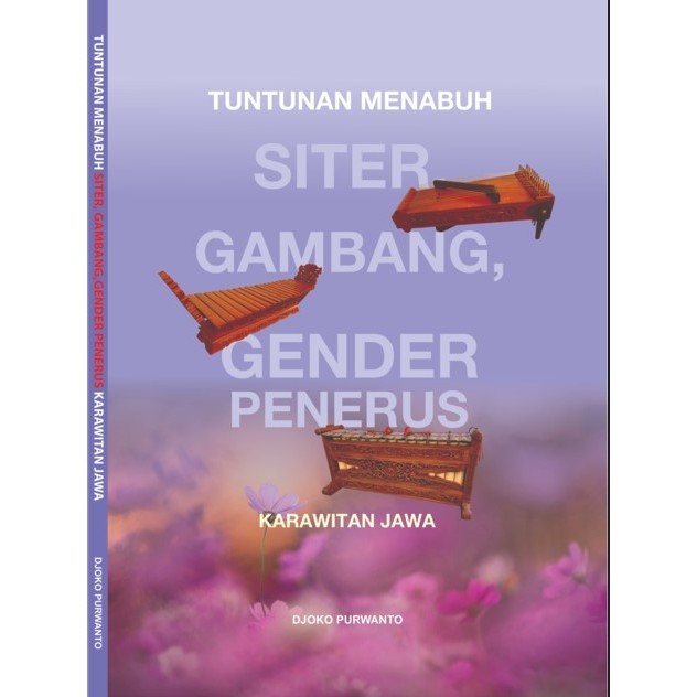 Buku Tuntunan Menabuh Siter, Gambang, Gender Penerus Karawitan Jawa - Seni Karawitan (Gamelan) Solo