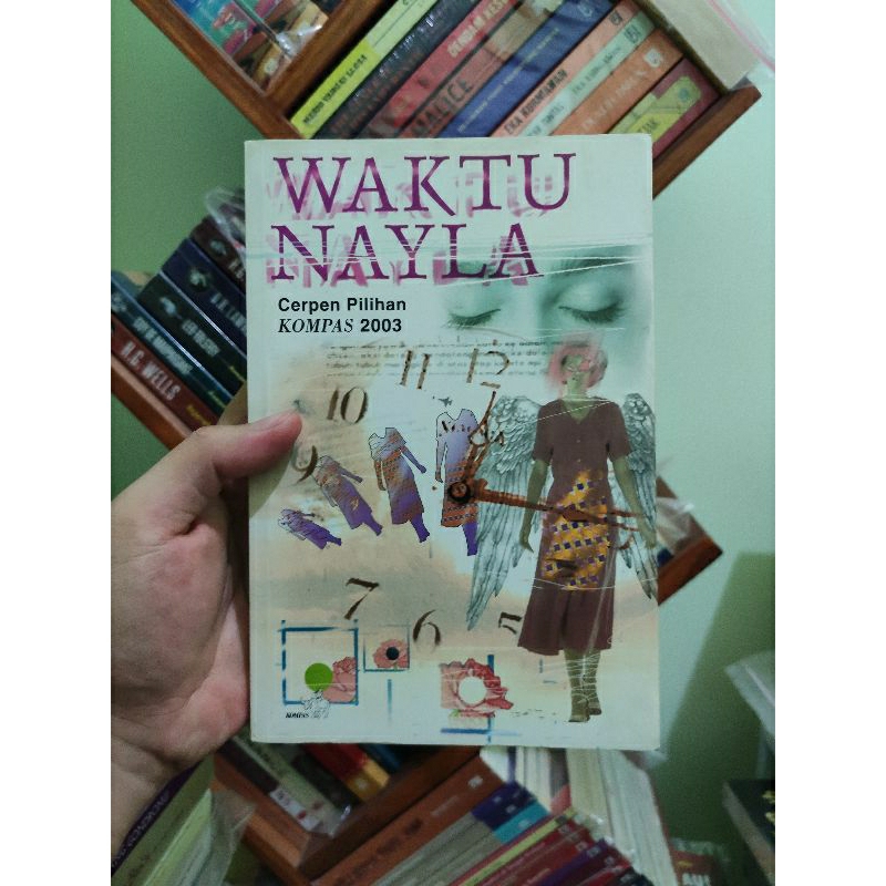 [PRELOVED ORI] Waktu Nayla: Cerpen Pilihan Kompas 2003 - Djenar Maesa Ayu, Kuntowijoyo, dkk. Buku Be