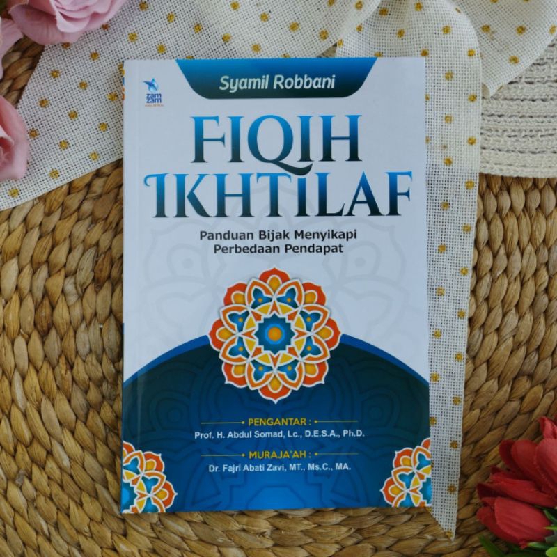 FIQIH IKHTILAF Panduan Bijak Menyikapi Perbedaan Pendapat
