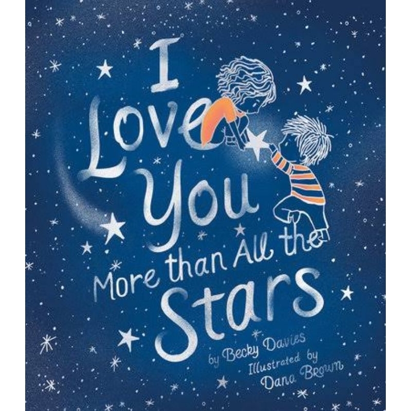 I Love You More Than All The Stars [Hardcover]