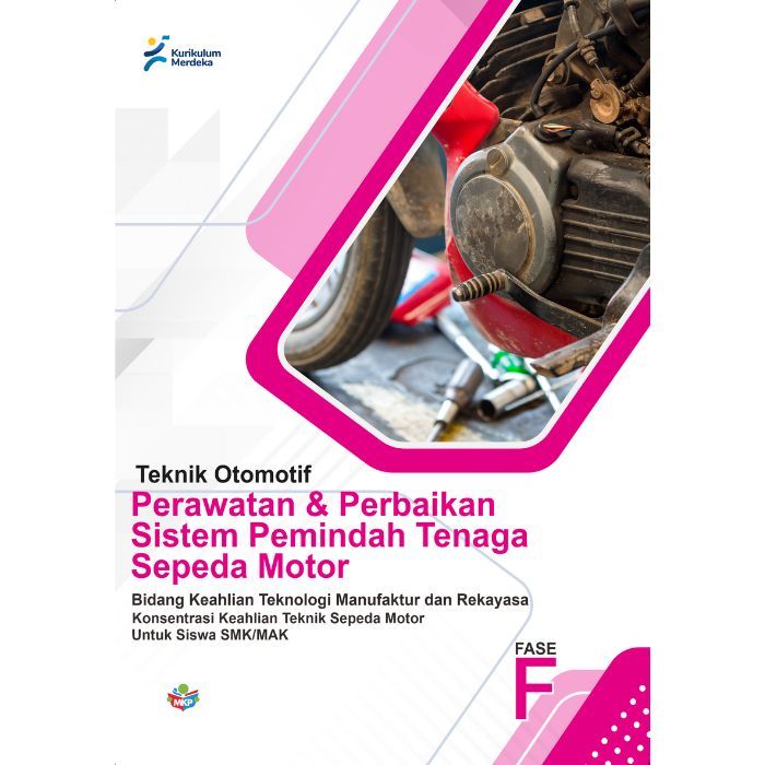 

Buku Konsentrasi Keahlian Teknik Mesin Perawatan dan Perbaikan Sistem Pemindahan Tenaga Sepeda Motor untuk siswa SMK/MAK (FASE F) Kurikulum Merdeka