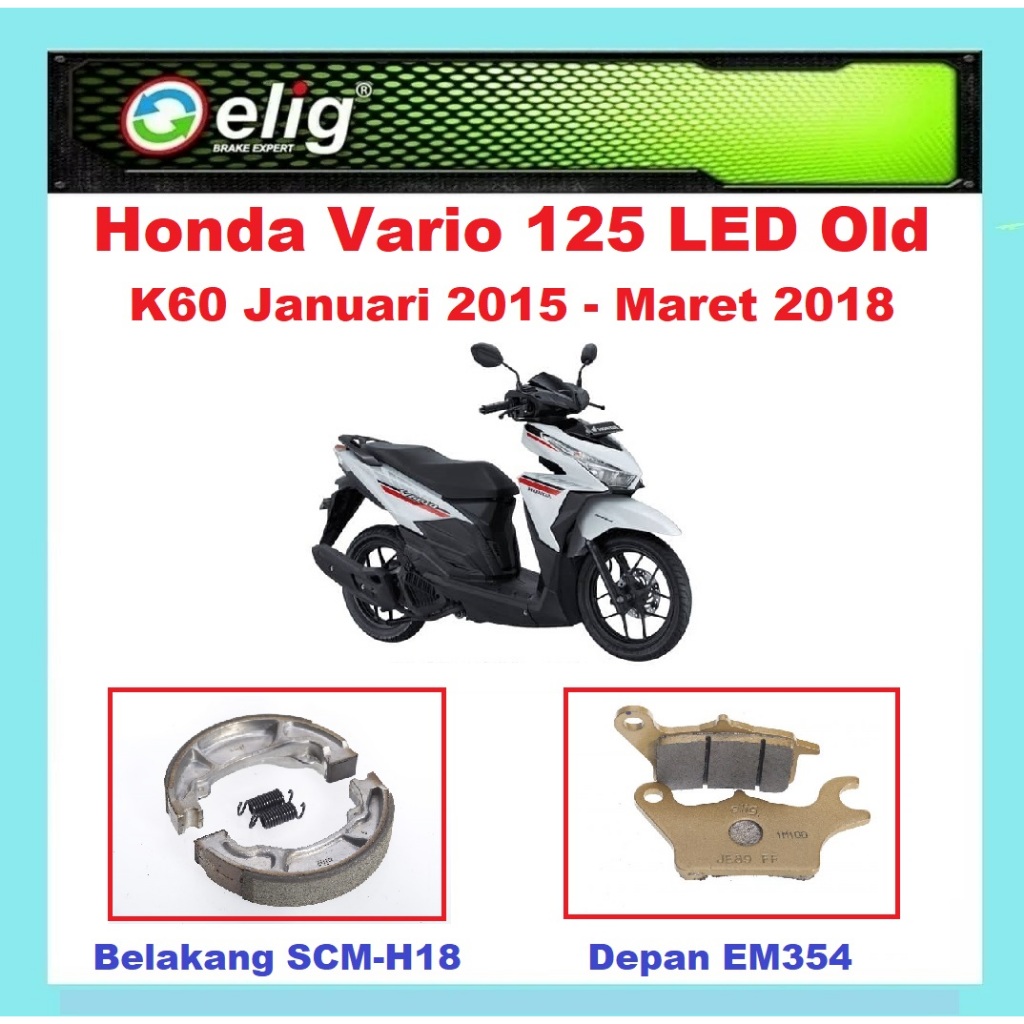 Elig Kampas rem depan belakang Honda Vario 125 LED Old  K60 Januari 2015-Maret 2018 EM354 SCM-H18 Or