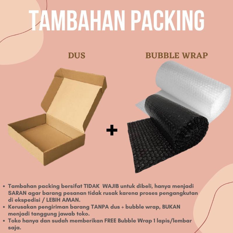 

Packing Tambahan (Kadus + Bubble Wrap) Hanya Untuk Tambahan Packing