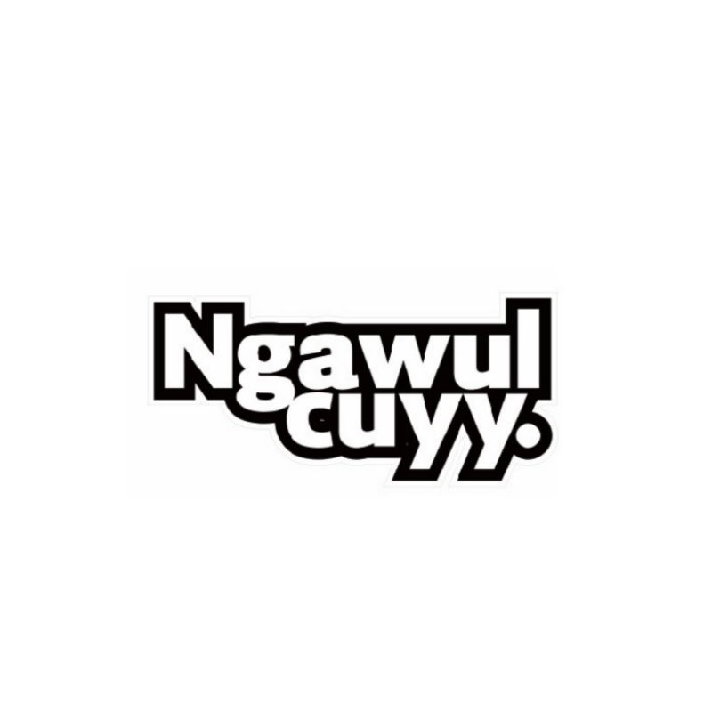 

STICKER CUSTOM CUTTING • NGAWUL CUYY