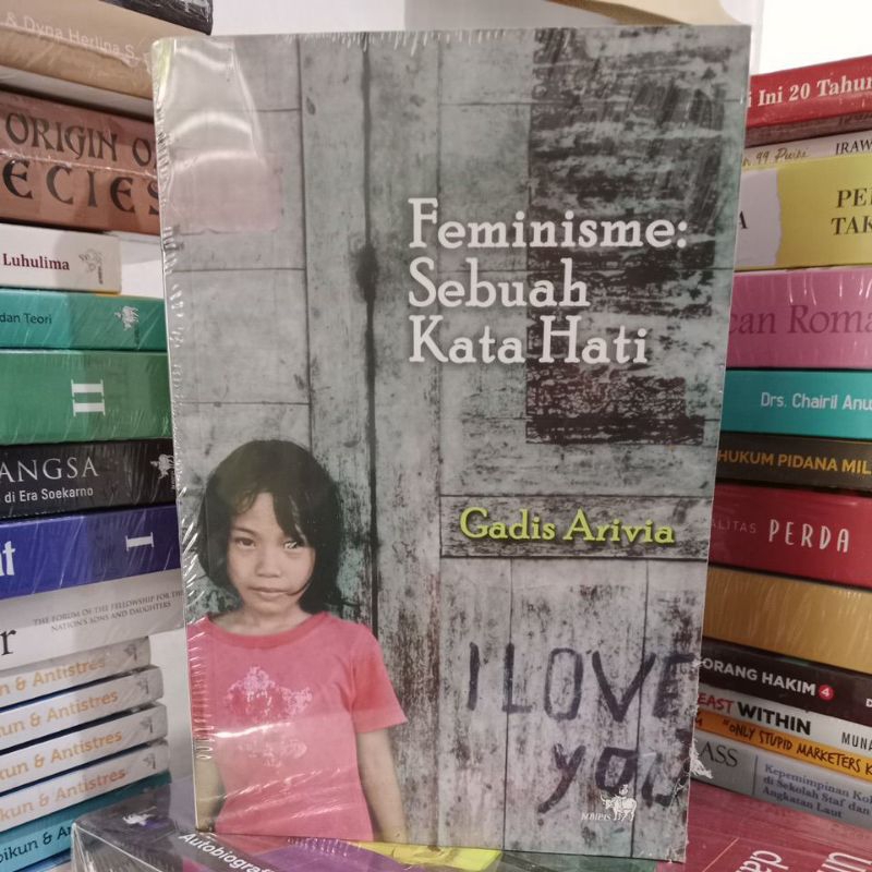 Feminisme : Sebuah Kata Hati. Gadis Arivia