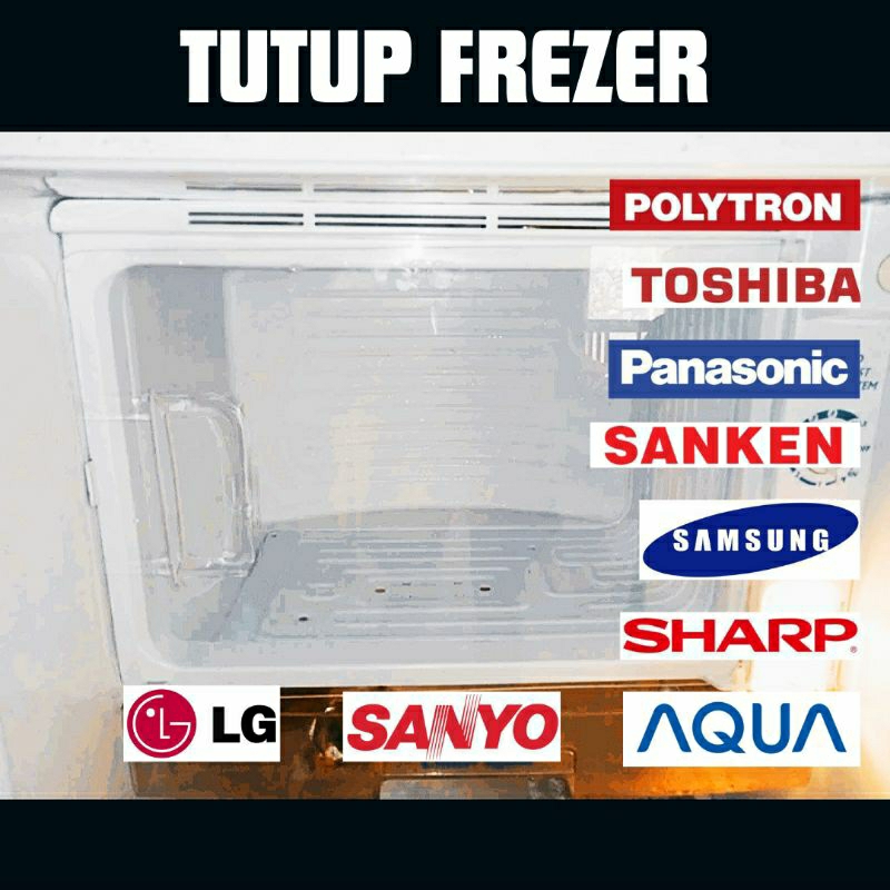Tutup Frezer/Rak Tengah Kulkas/Rak Pintu Kulkas 1 Pintu Custom/Polytron/TOSHIBA/Sanyo/Aqua dll