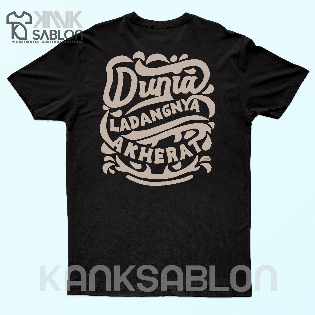 KANKSABLON-Kaos Kata kata bijak islami ''DUNIA LADANGNYA AKHERAT'' Kaos baju islami keren