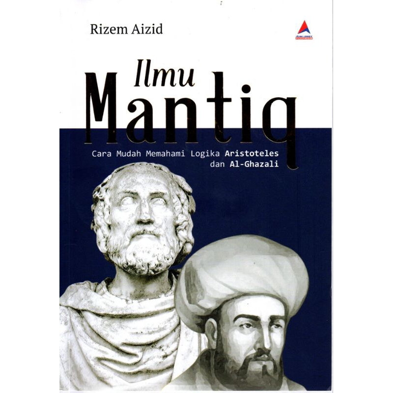 Buku Ilmu Mantiq: Cara Memahami Logika Aristoteles dan Al-Ghazali - Rizem Aizid