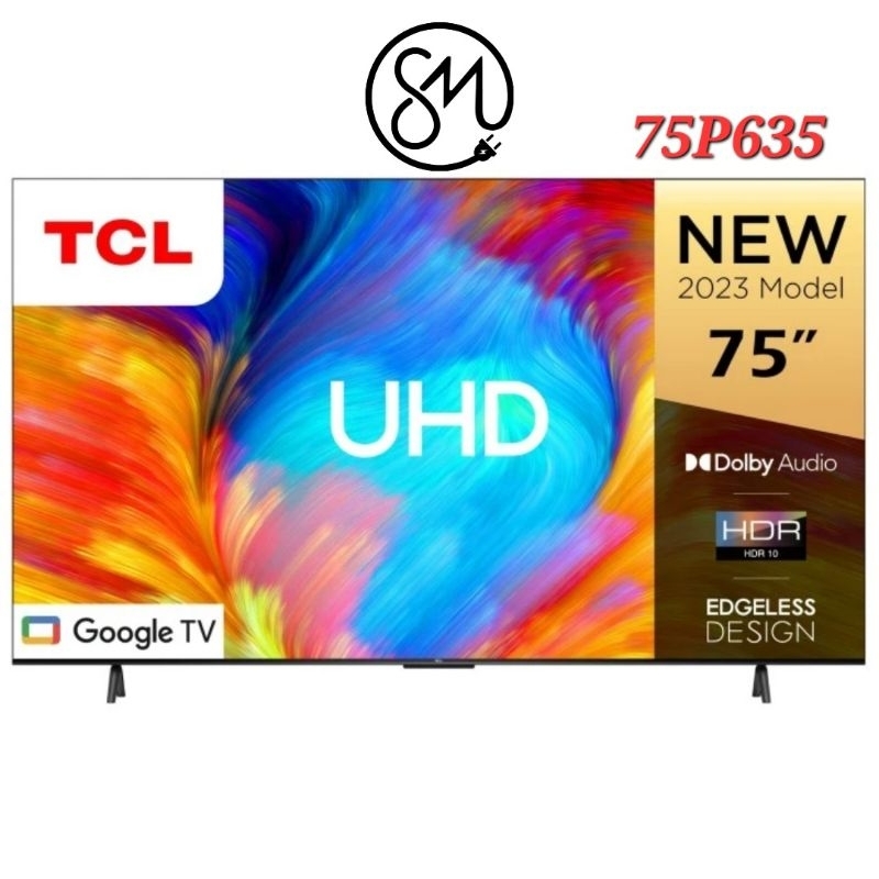 LED TV TCL 75 inch 75P635 4K UHD Smart Android Google tv HDR