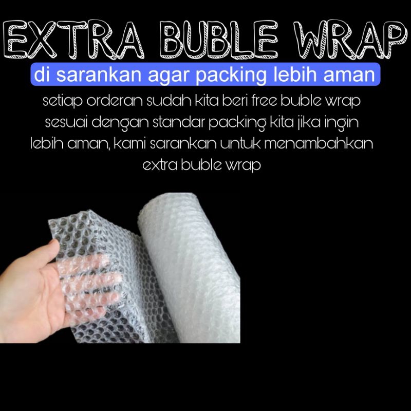 

extra buble wrap (pengaman packing)