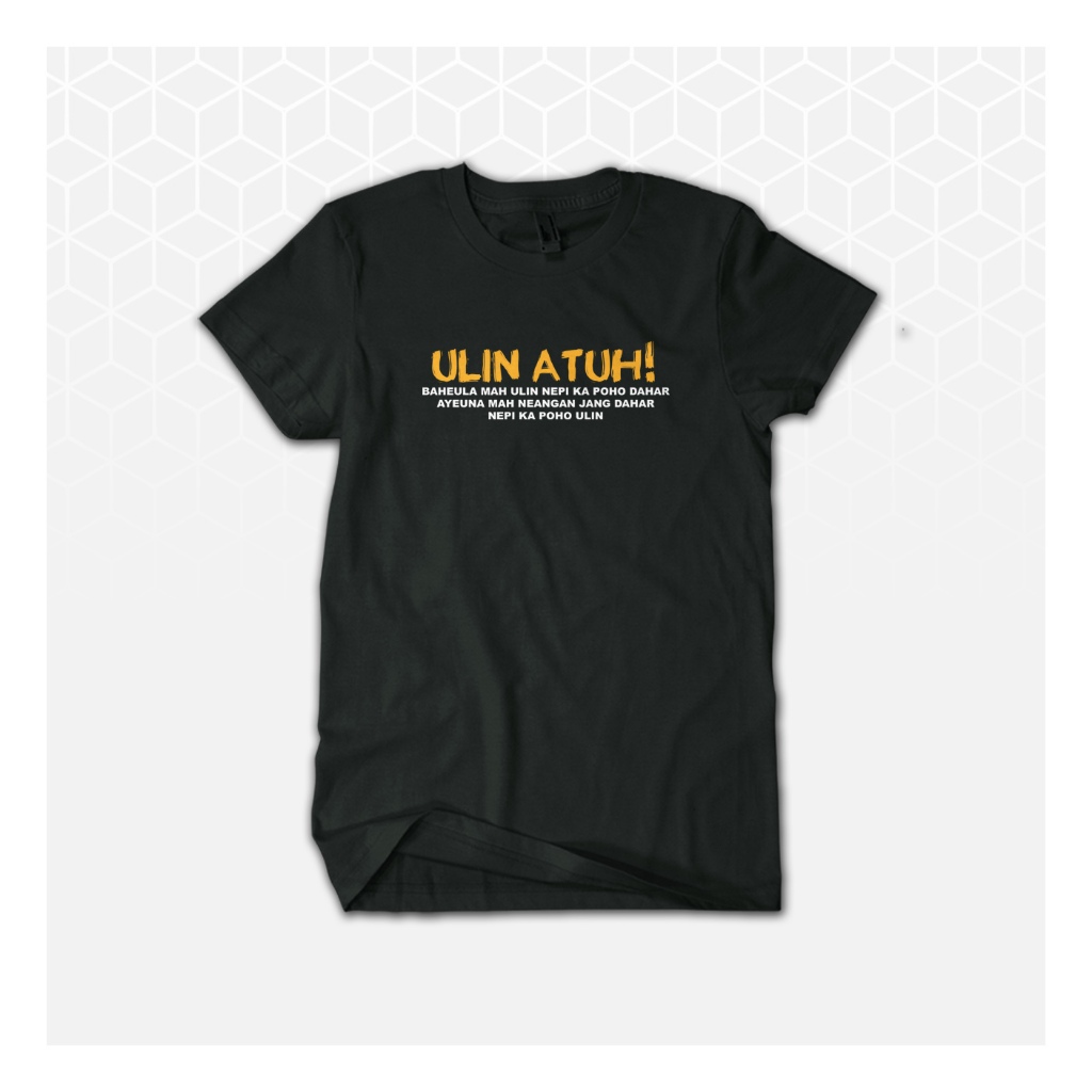 KAOS ULIN ATUH KATA SUNDA HUMOR NIDARSTORE