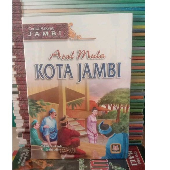 BUKU CERITA RAKYAT JAMBI ASAL MULA KOTA JAMBI
