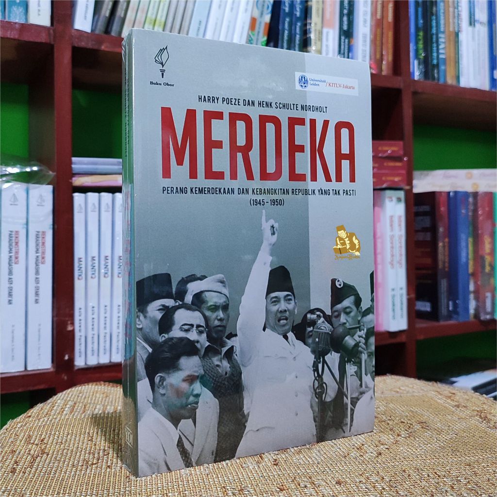 BUKU MERDEKA - Perang Kemerdekaan dan Kebangkitan Republik yang Tak Pasti 1945-1950 - Harry Poeze & 