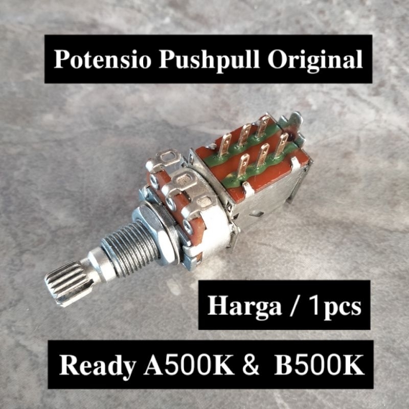 Potensio pushpull A500K Potensio pushpull B500K Potensio gitar