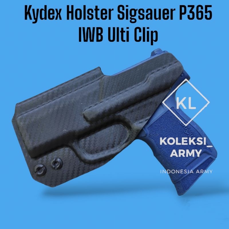 Kydex Holster Sigsauer P365 Carbon With Ulti Clip Sig P365 IWB